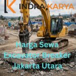 Harga Sewa Excavator Breaker Jakarta Utara